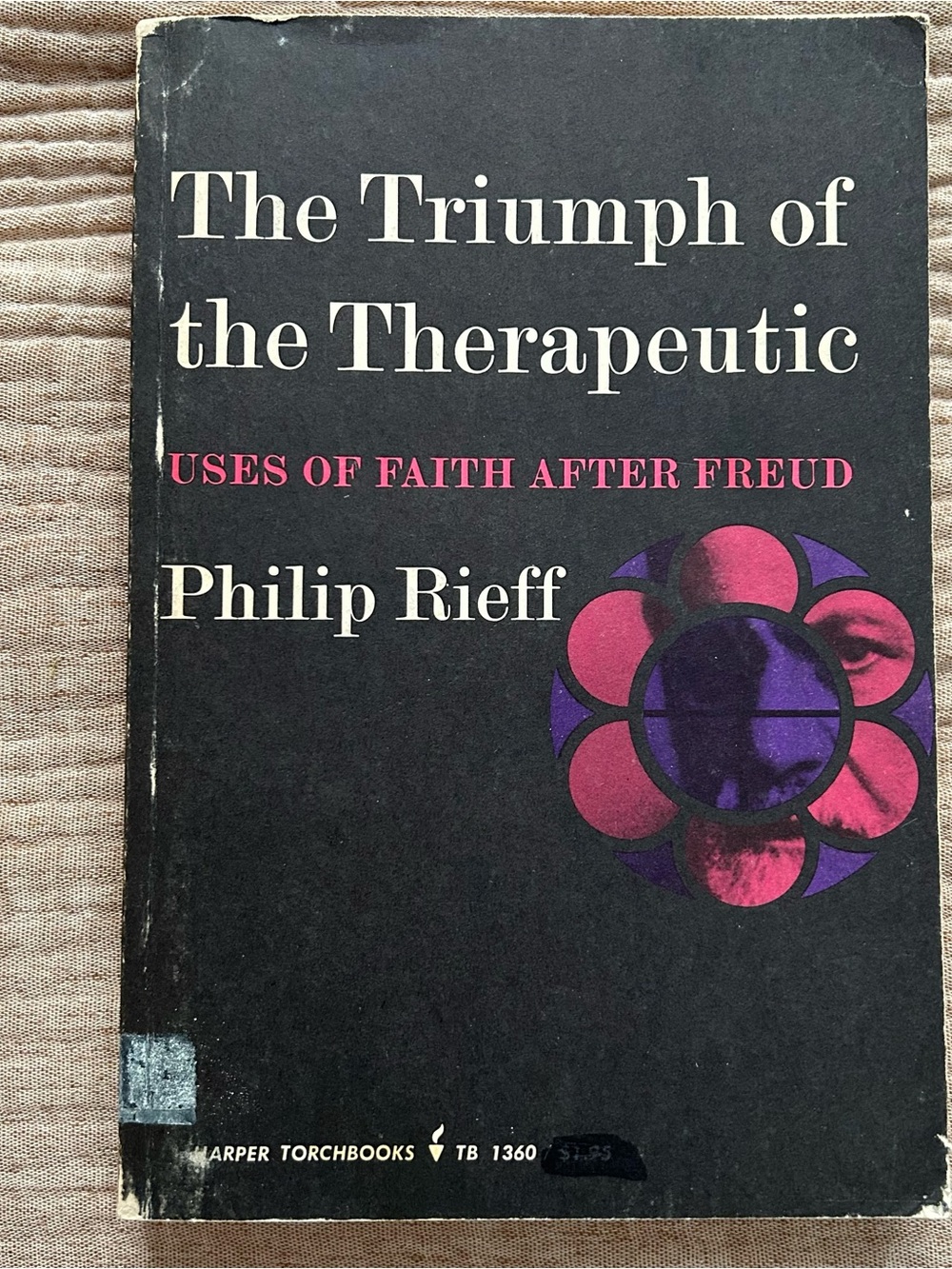Triumph of the Therapeutic: Uses of Faith After Freud by Philip Rieff